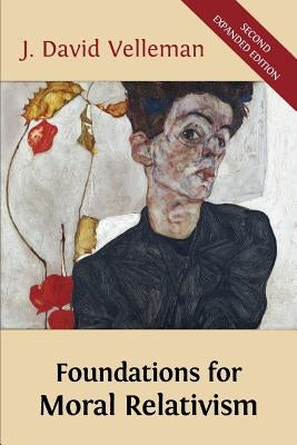Foundations for Moral Relativism: Second Expanded Edition Paperback Open Book Publishers