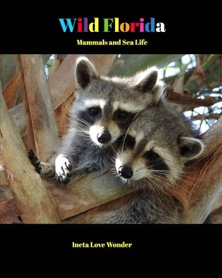Wild Florida: Mammals and Sea Life Paperback Blurb