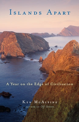 Islands Apart: A Year on the Edge of Civilization by McAlpine, Ken