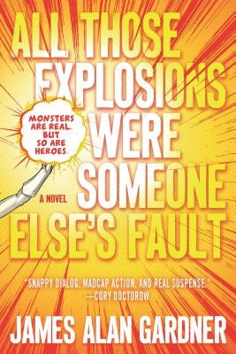 All Those Explosions Were Someone Else's Fault Paperback Tor Trade