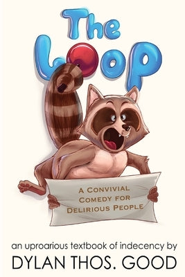 The Loop: A Convivial Comedy for Delirious People Paperback Trash Raiders Media