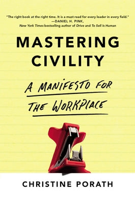 Mastering Civility: A Manifesto for the Workplace Paperback Grand Central Publishing