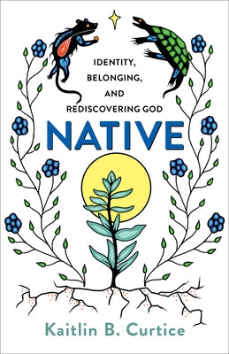 Native: Identity, Belonging, and Rediscovering God Paperback Brazos Press