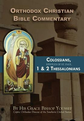 Orthodox Christian Bible Commentary: Colossians, 1 Thessalonians, 2 Thessalonians Paperback St. Mary & St. Moses Abbey