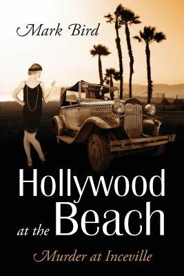 Hollywood at the Beach: Murder at Inceville Paperback Outskirts Press