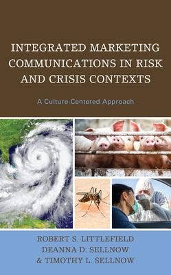 Integrated Marketing Communications in Risk and Crisis Contexts: A Culture-Centered Approach Paperback Lexington Books