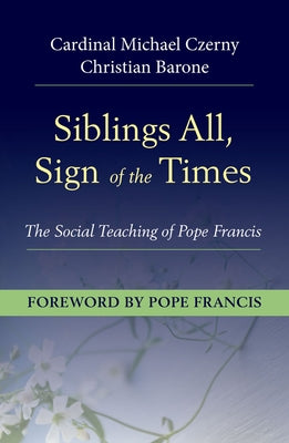 Siblings All, Sign of the Times: The Social Teaching of Pope Francis Paperback Orbis Books