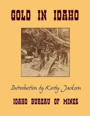Gold In Idaho Paperback Createspace Independent Publishing Platform