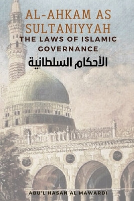 Al - Ahkam As Sultaniyyah: The Laws of Islamic Governance: English Translation of the Classical Arabic Text الاحك&# Paperback Dar UL Thaqafah