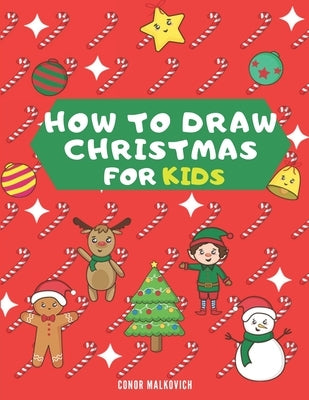 How To Draw Christmas for Kids: Learn how to draw step by step Christmas drawings for kids Paperback Independently Published