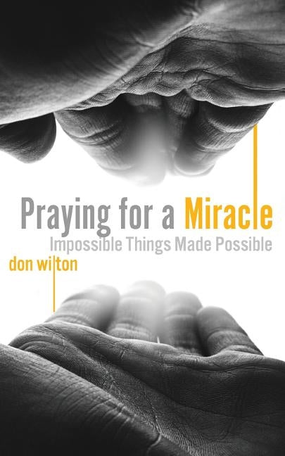 Praying for a Miracle Paperback Don Wilton