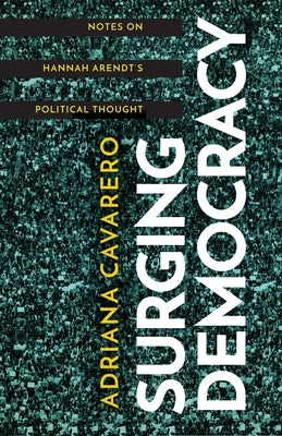 Surging Democracy: Notes on Hannah Arendt's Political Thought Paperback Stanford University Press