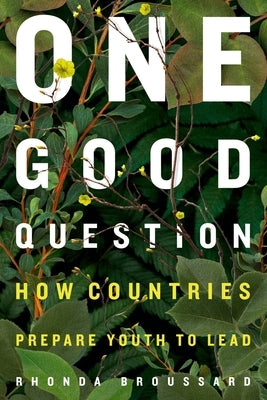 One Good Question: How Countries Prepare Youth to Lead Paperback Calec