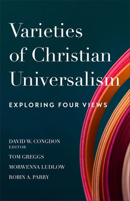 Varieties of Christian Universalism: Exploring Four Views Paperback Baker Academic