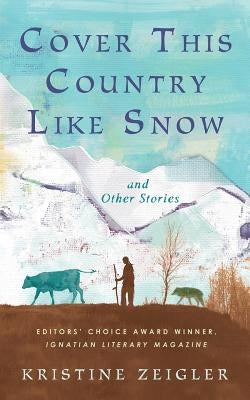 Cover This Country Like Snow: and Other Stories Paperback Kristine Zeigler