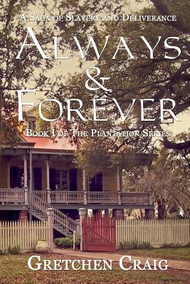 Always & Forever: A Saga of Slavery and Deliverance Paperback Createspace Independent Publishing Platform