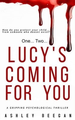 Lucy's Coming for you...: A chilling psychological thriller and a must-read debut for 2021 Paperback Independently Published