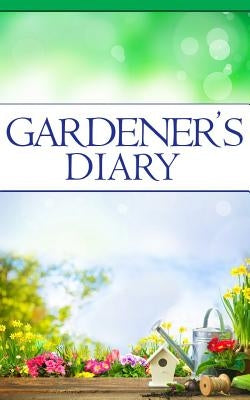 Gardener's Diary Paperback Independently Published