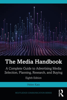The Media Handbook: A Complete Guide to Advertising Media Selection, Planning, Research, and Buying Paperback Routledge