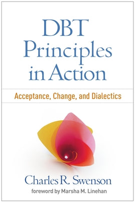 Dbt Principles in Action: Acceptance, Change, and Dialectics by Swenson, Charles R.