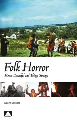 Folk Horror: Hours Dreadful and Things Strange Paperback Liverpool University Press