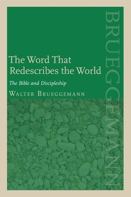The Word That Redescribes the World: The Bible and Discipleship Paperback Fortress Press