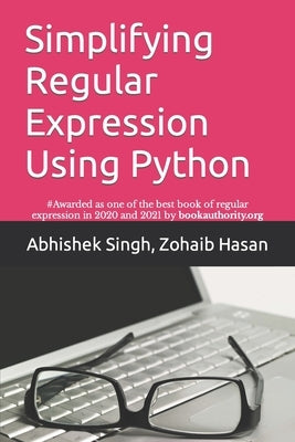 Simplifying Regular Expression Using Python: Learn RegEx Like Never Before Paperback Independently Published