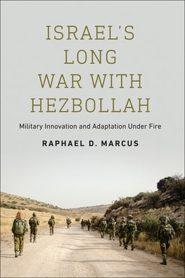 Israel's Long War with Hezbollah: Military Innovation and Adaptation Under Fire Paperback Georgetown University Press