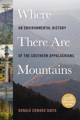 Where There Are Mountains: An Environmental History of the Southern Appalachians Paperback University of Georgia Press