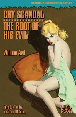 Cry Scandal / The Root of His Evil Paperback Stark House Press