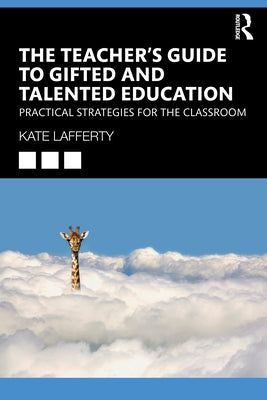 The Teacher's Guide to Gifted and Talented Education: Practical Strategies for the Classroom Paperback Routledge