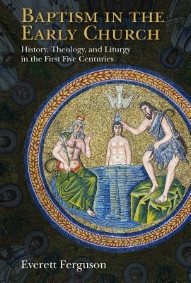 Paperback book titled "Baptism in the Early Church" by William B. Eerdmans Publishing Company, featuring historical and theological content.