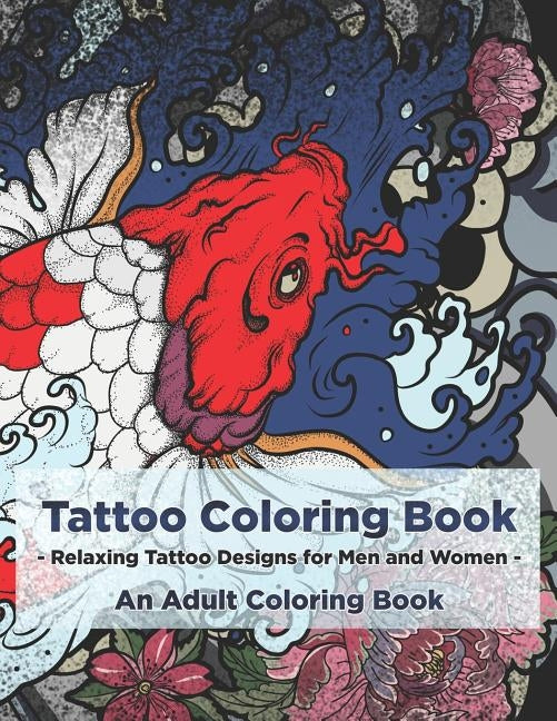 Tattoo Coloring Book - Relaxing Tattoo Designs for Men and Women - An Adult Coloring Book by Ink, Copertina