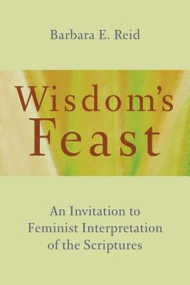 Wisdom's Feast: An Invitation to Feminist Interpretation of the Scriptures Paperback William B. Eerdmans Publishing Company