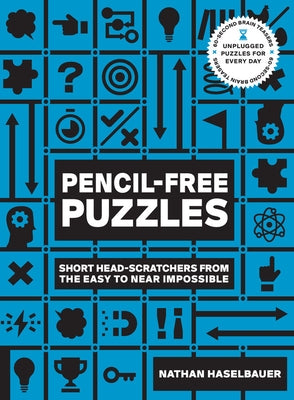 60-Second Brain Teasers Pencil-Free Puzzles: Short Head-Scratchers from the Easy to Near Impossible by Haselbauer, Nathan