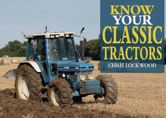 Know Your Classic Tractors, 2nd Edition Paperback Old Pond Books