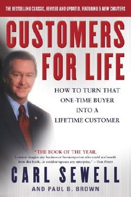Customers for Life: How to Turn That One-Time Buyer Into a Lifetime Customer by Sewell, Carl