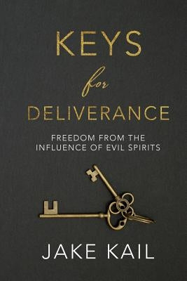 Keys for Deliverance: Freedom From the Influence of Evil Spirits Paperback Createspace Independent Publishing Platform
