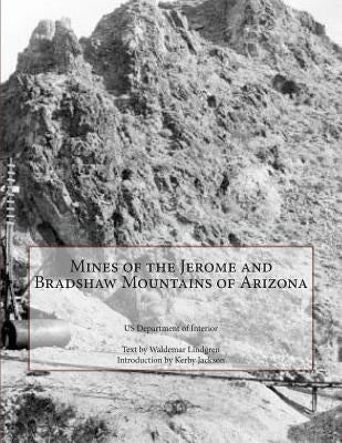 Mines of the Jerome and Bradshaw Mountains of Arizona Paperback Createspace Independent Publishing Platform