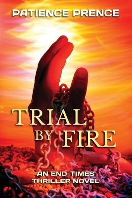 Trial By Fire: An End-Times Thriller Novel Paperback Spring Harvest