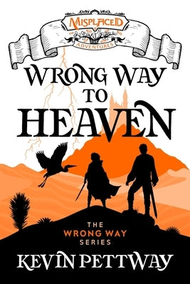Wrong Way to Heaven - A Misplaced Adventures Novel Paperback Cursed Dragon Ship Publishing, LLC