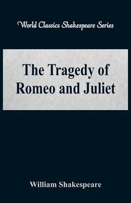 The Tragedy of Romeo and Juliet (World Classics Shakespeare Series) Paperback Alpha Edition
