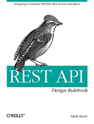 Rest API Design Rulebook: Designing Consistent Restful Web Service Interfaces Paperback O'Reilly Media