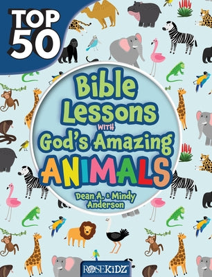 Top 50 Bible Lessons with God's Amazing Animals Paperback Rosekidz