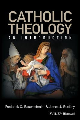 Catholic Theology: An Introduction Paperback Wiley-Blackwell