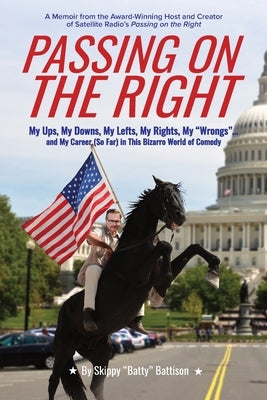 Passing On The Right: My Ups, My Downs, My Lefts, My Rights, My Wrongs ... and My Career (So Far) in this Bizarro World of Comedy Paperback Sunshine Beam Publishing