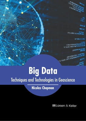 Big Data: Techniques and Technologies in Geoscience by Chapman, Nicolas