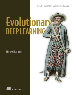 Evolutionary Deep Learning Paperback Manning Publications