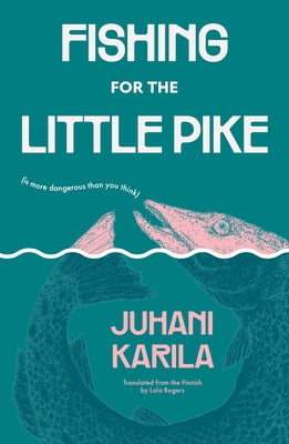 Fishing for the Little Pike by Karila, Juhani