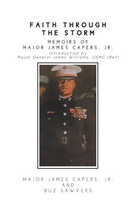 Faith Through the Storm: Memoirs of Major James Capers, Jr. Page Publishing, Inc.
